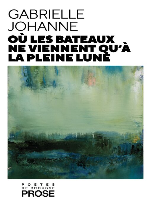 Title details for Où les bateaux ne viennent qu'à la pleine lune by Gabrielle Johanne - Available